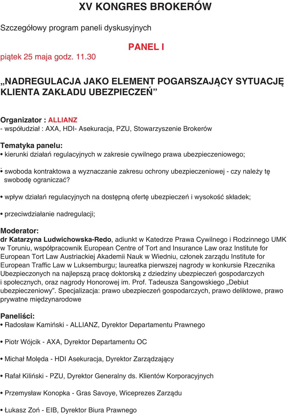 regulacyjnych w zakresie cywilnego prawa ubezpieczeniowego; ; swoboda kontraktowa a wyznaczanie zakresu ochrony ubezpieczeniowej - czy nale y tê swobodê ograniczaæ?