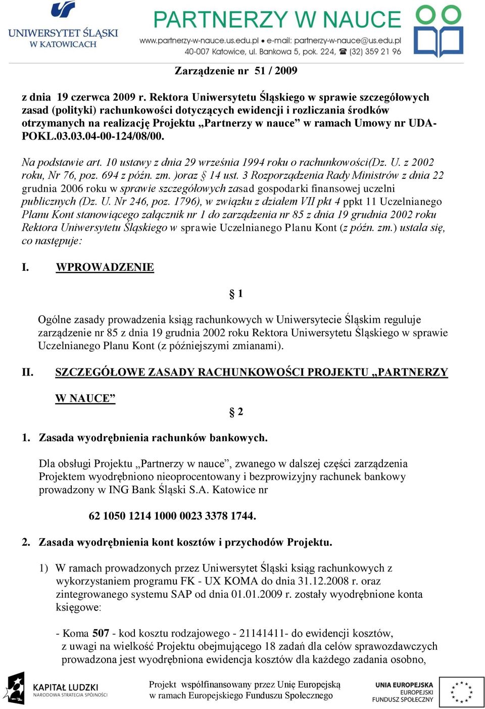 nr UDA- POKL.03.03.04-00-124/08/00. Na podstawie art. 10 ustawy z dnia 29 września 1994 roku o rachunkowości(dz. U. z 2002 roku, Nr 76, poz. 694 z późn. zm. )oraz 14 ust.