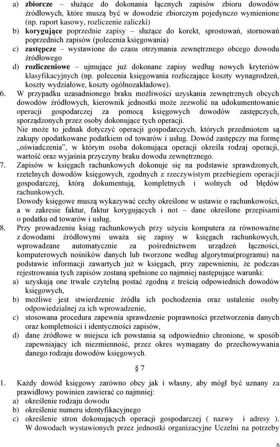 zewnętrznego obcego dowodu źródłowego d) rozliczeniowe ujmujące już dokonane zapisy według nowych kryteriów klasyfikacyjnych (np.