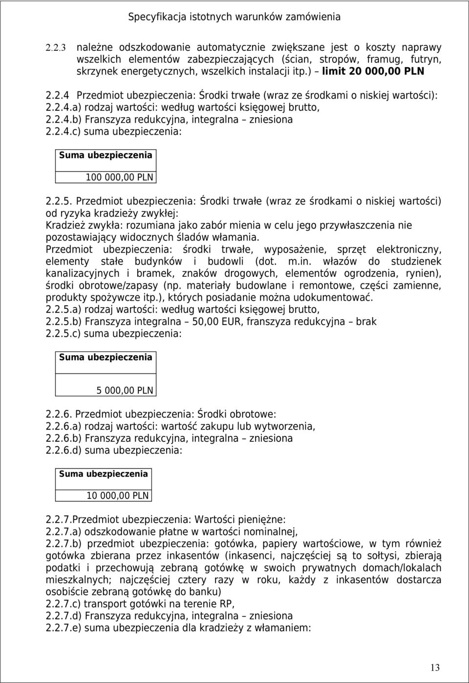 2.4.c) suma ubezpieczenia: Suma ubezpieczenia 100 000,00 PLN 2.2.5.