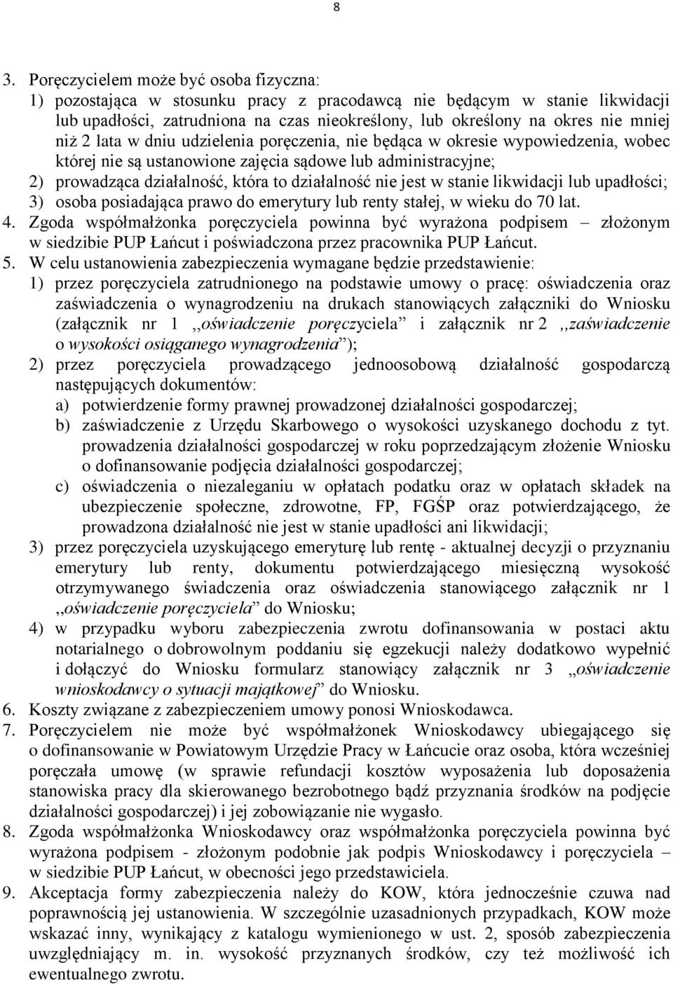 nie jest w stanie likwidacji lub upadłości; 3) osoba posiadająca prawo do emerytury lub renty stałej, w wieku do 70 lat. 4.