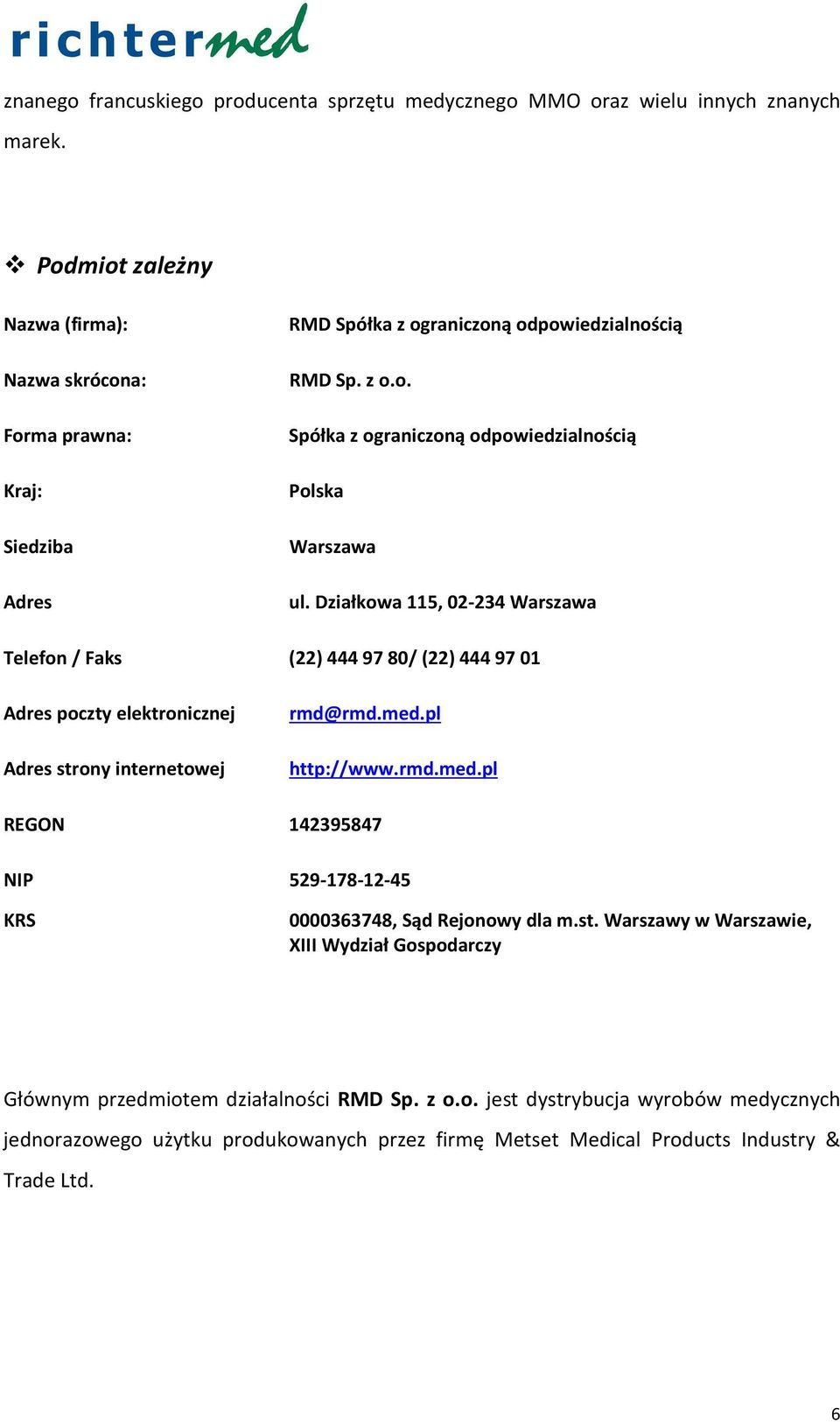 Działkowa 115, 02-234 Warszawa Telefon / Faks (22) 444 97 80/ (22) 444 97 01 Adres poczty elektronicznej Adres strony internetowej rmd@rmd.med.