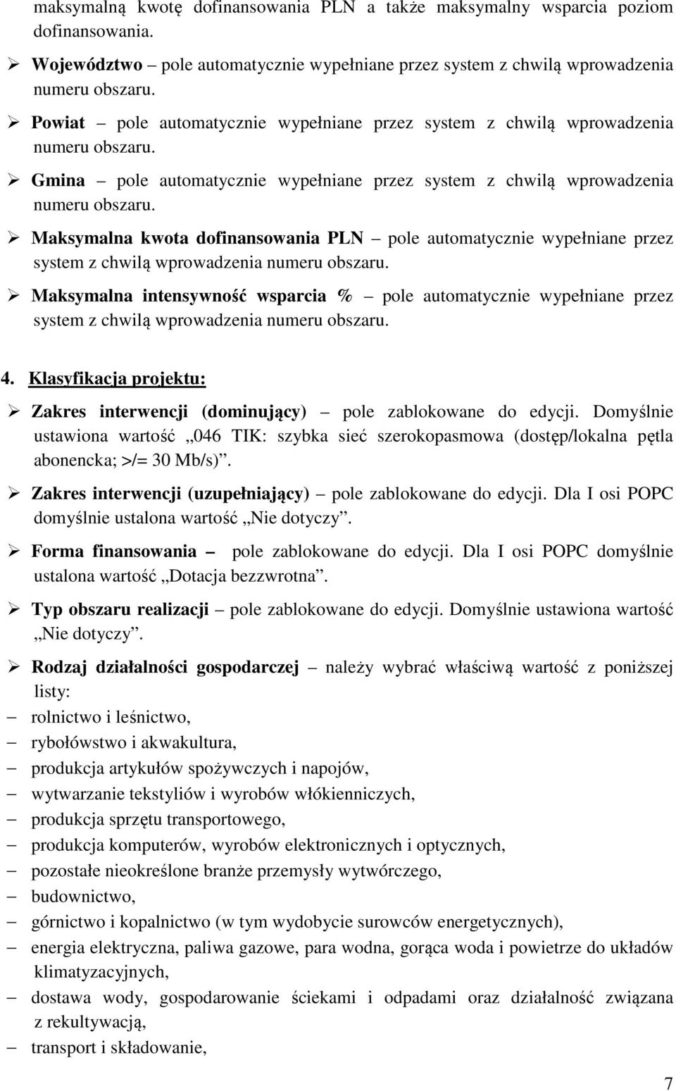 Maksymalna kwota dofinansowania PLN pole automatycznie wypełniane przez system z chwilą wprowadzenia numeru obszaru.