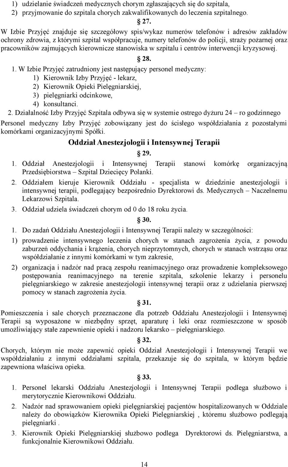 zajmujących kierownicze stanowiska w szpitalu i centrów interwencji kryzysowej. 28. 1.