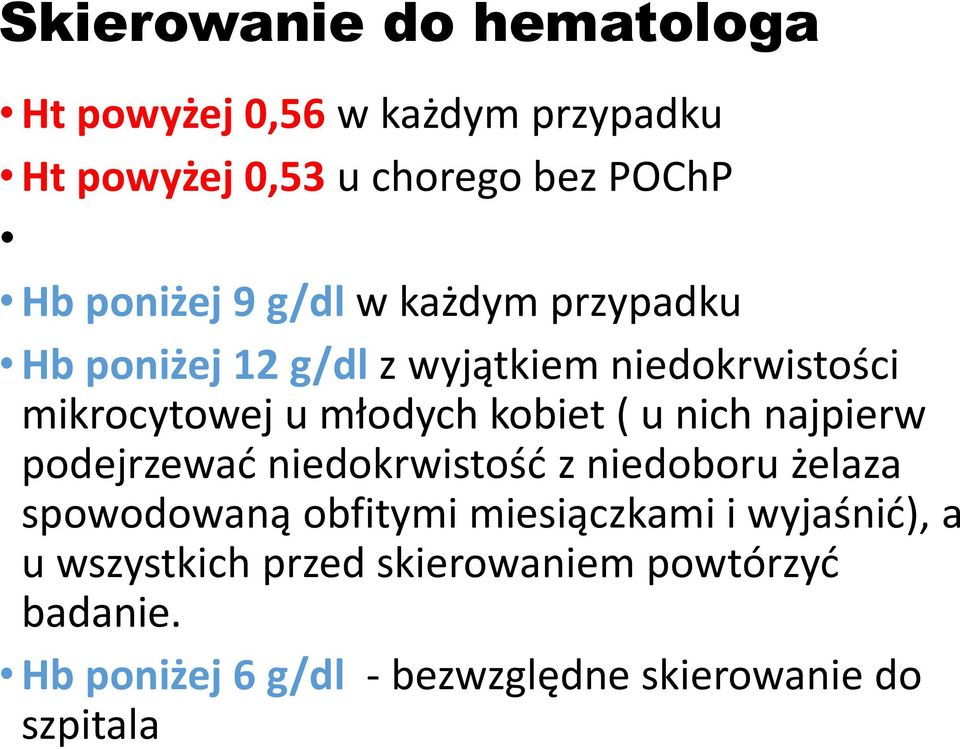 nich najpierw podejrzewać niedokrwistość z niedoboru żelaza spowodowaną obfitymi miesiączkami i wyjaśnić),