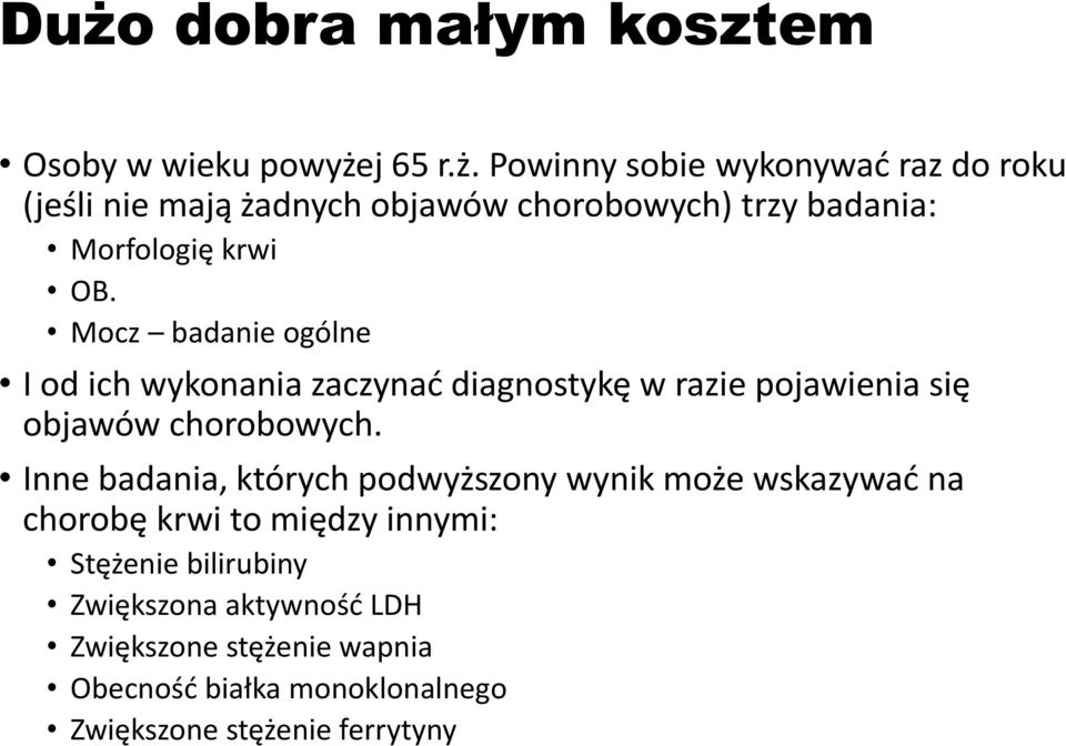 Inne badania, których podwyższony wynik może wskazywać na chorobę krwi to między innymi: Stężenie bilirubiny Zwiększona