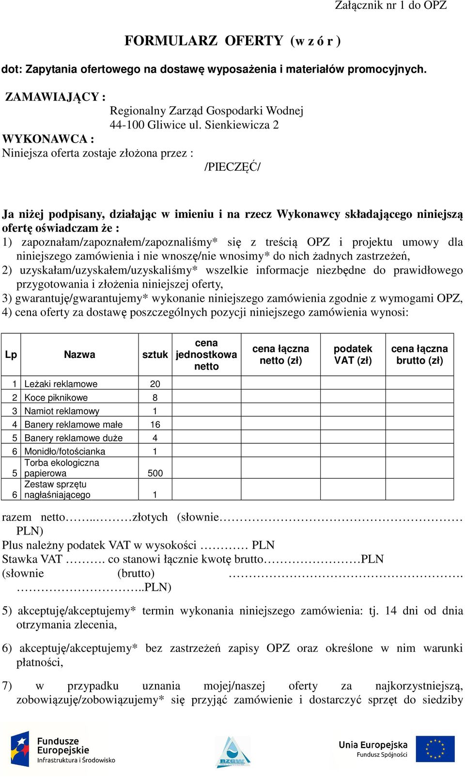 zapoznałam/zapoznałem/zapoznaliśmy* się z treścią OPZ i projektu umowy dla niniejszego zamówienia i nie wnoszę/nie wnosimy* do nich żadnych zastrzeżeń, 2) uzyskałam/uzyskałem/uzyskaliśmy* wszelkie