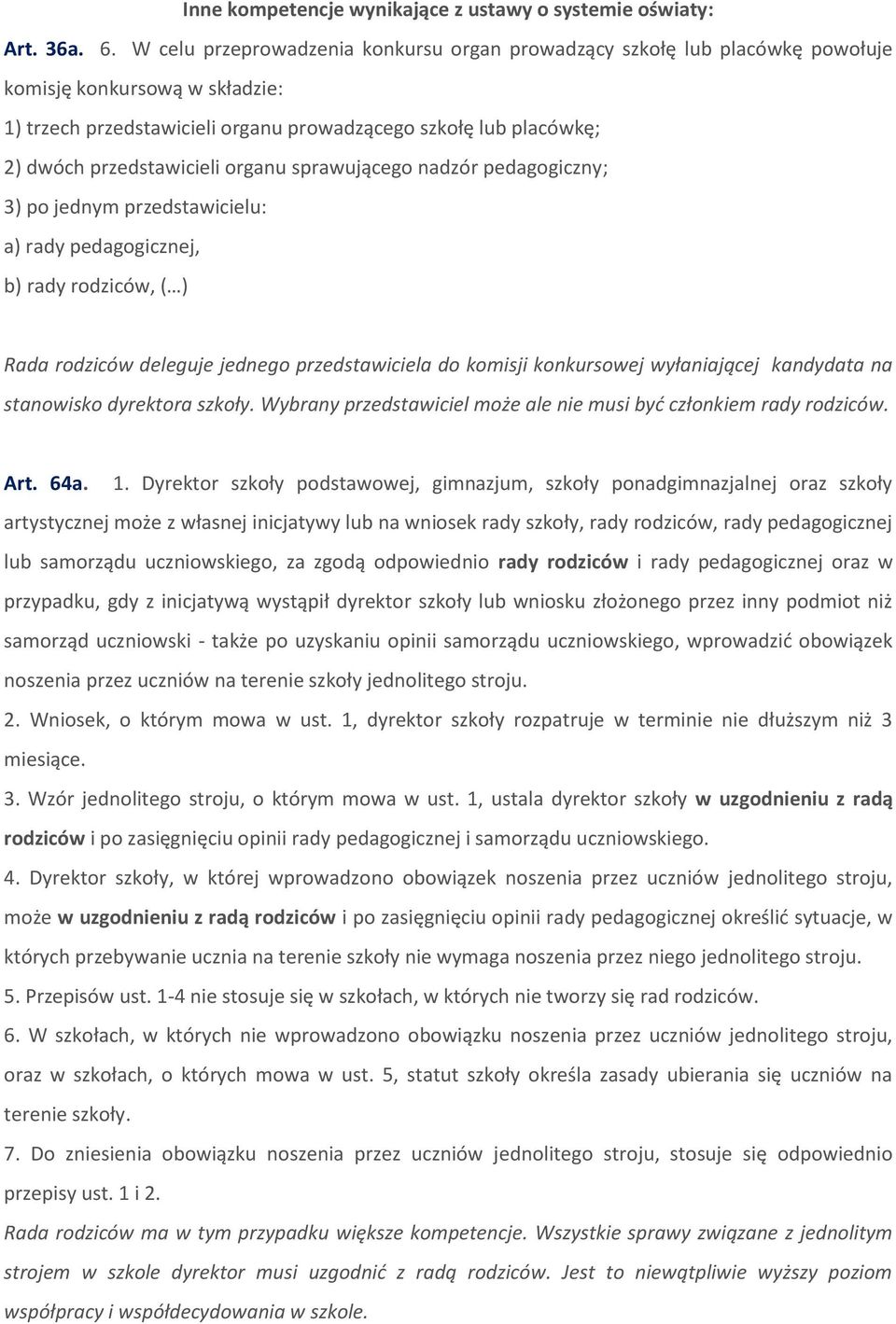 przedstawicieli organu sprawującego nadzór pedagogiczny; 3) po jednym przedstawicielu: a) rady pedagogicznej, b) rady rodziców, ( ) Rada rodziców deleguje jednego przedstawiciela do komisji