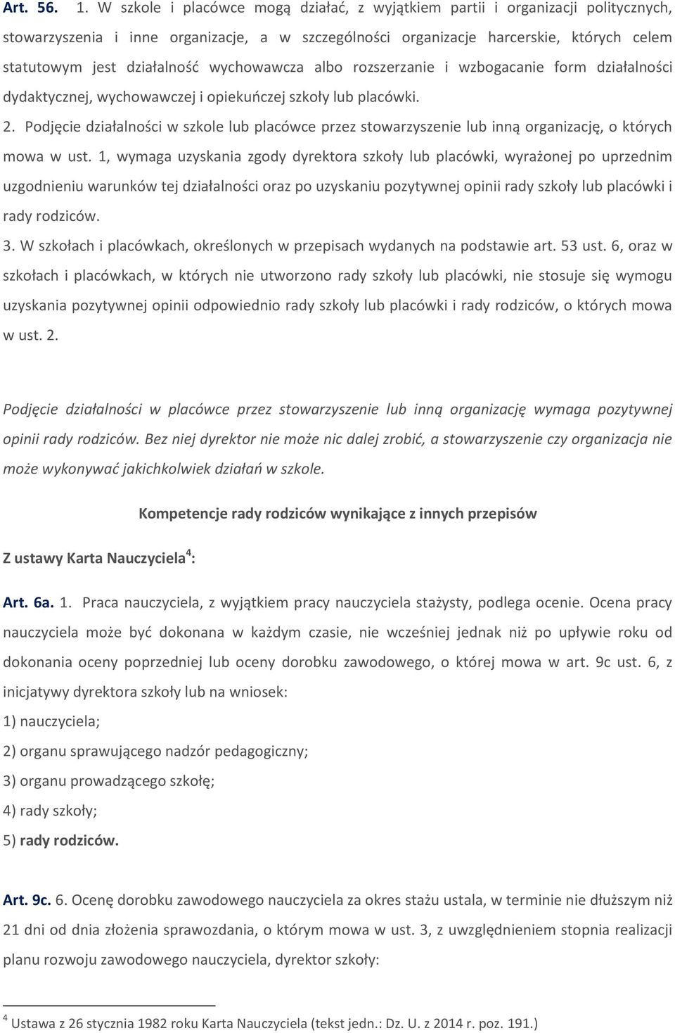 wychowawcza albo rozszerzanie i wzbogacanie form działalności dydaktycznej, wychowawczej i opiekuńczej szkoły lub placówki. 2.