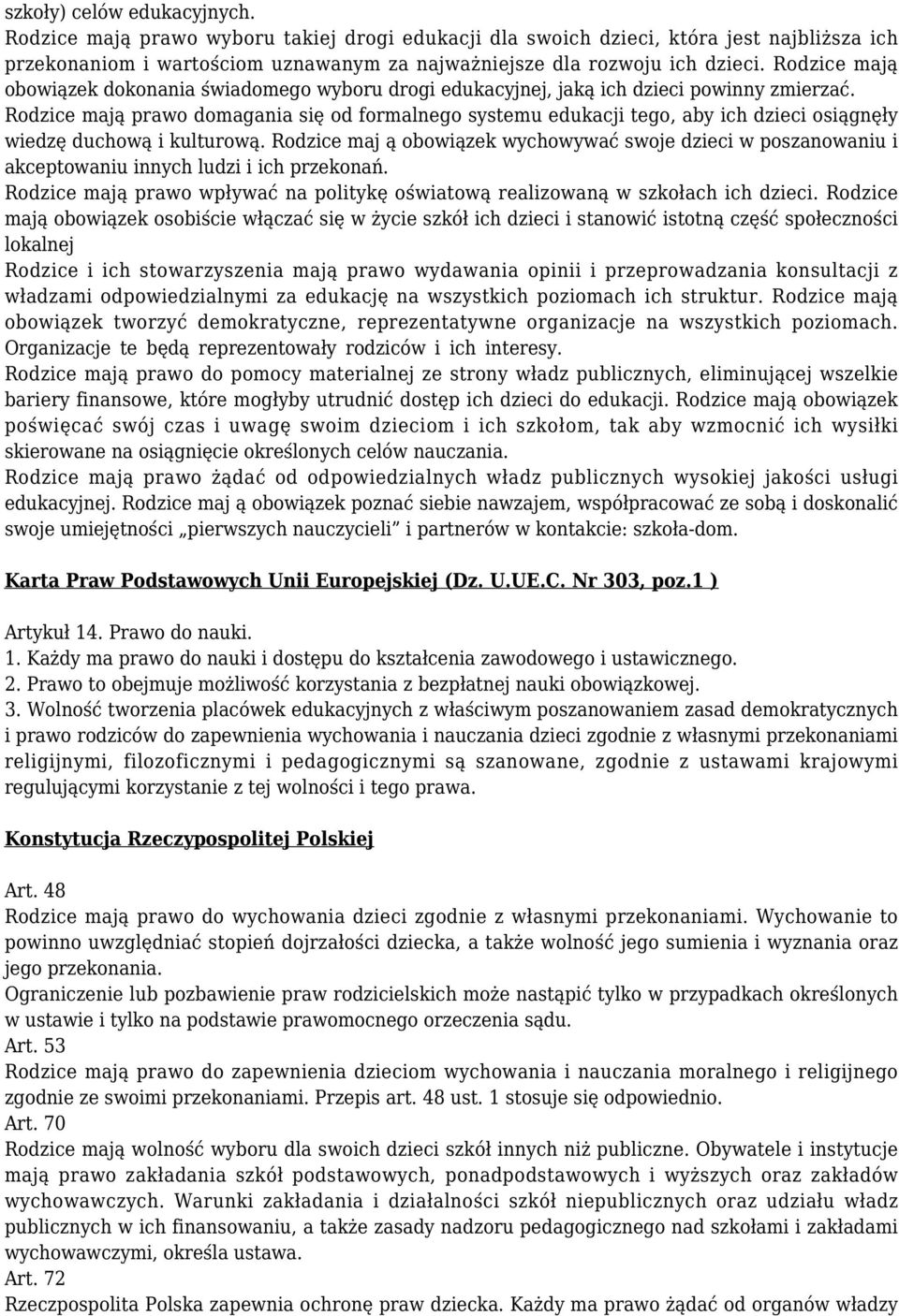 Rodzice mają prawo domagania się od formalnego systemu edukacji tego, aby ich dzieci osiągnęły wiedzę duchową i kulturową.