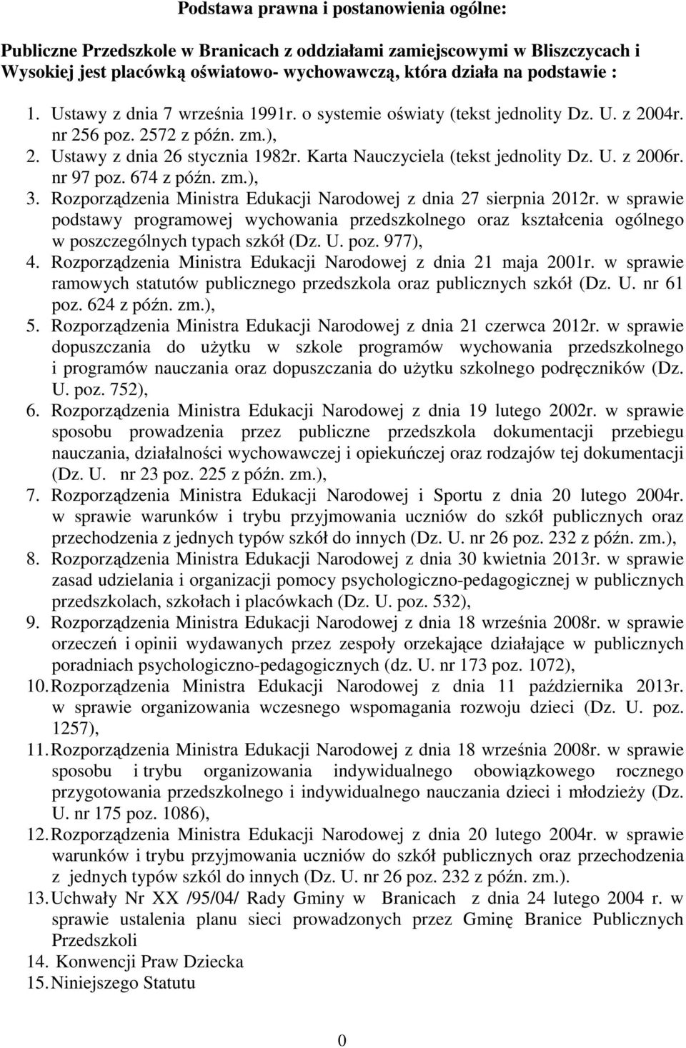 nr 97 poz. 674 z późn. zm.), 3. Rozporządzenia Ministra Edukacji Narodowej z dnia 27 sierpnia 2012r.