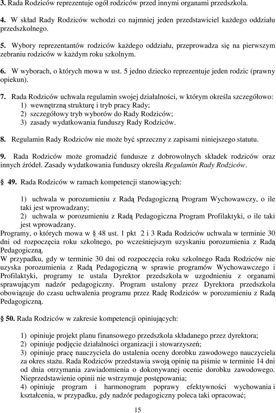 5 jedno dziecko reprezentuje jeden rodzic (prawny opiekun). 7.