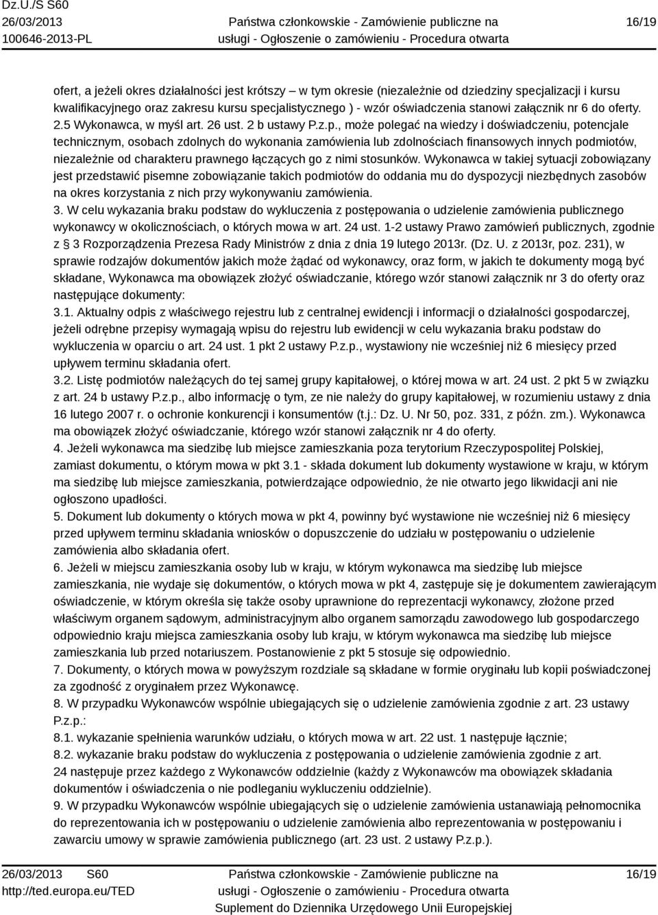 , może polegać na wiedzy i doświadczeniu, potencjale technicznym, osobach zdolnych do wykonania zamówienia lub zdolnościach finansowych innych podmiotów, niezależnie od charakteru prawnego łączących