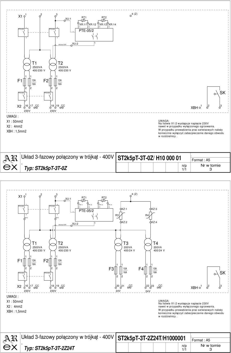 STkpT-T-0Z STkpT-T-0Z/ H0 000 0 Format : A n/p r w tomie / X XU: RT RT (Z) PTE-0/ XR: PTE-0/ XR: XR: XR: PTE-0/ XR: XR: R XZ: R XZ: odczep 0V XU: XZ: XZ: T 00VA 00/0 V T 00VA 00/0 V T 00VA 00/ V T