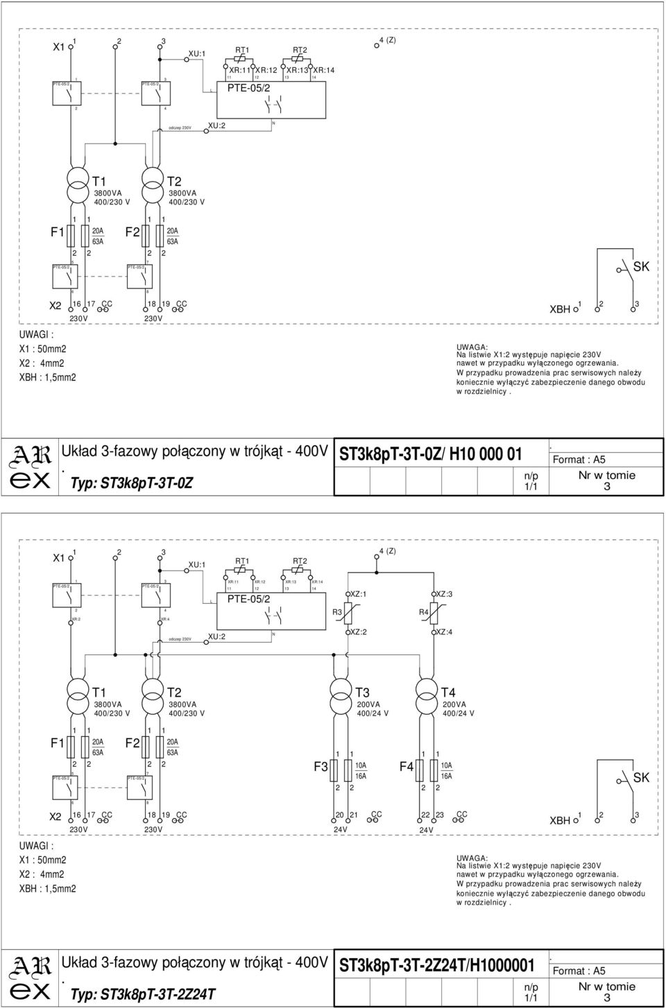 STkpT-T-0Z STkpT-T-0Z/ H0 000 0 Format : A n/p r w tomie / X XU: RT RT (Z) PTE-0/ XR: PTE-0/ XR: XR: XR: PTE-0/ XR: XR: R XZ: R XZ: odczep 0V XU: XZ: XZ: T 00VA 00/0 V T 00VA 00/0 V T 00VA 00/ V T