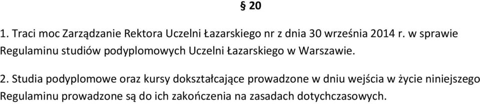 w sprawie Regulaminu studiów podyplomowych Uczelni Łazarskiego w Warszawie. 2.