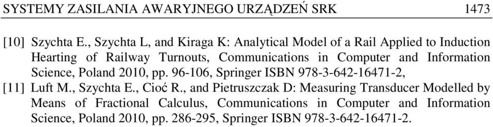 Computer and Information Science, Poland 2010, pp. 96-106, Springer ISBN 978-3-642-16471-2, [11] Luft M., Szychta E., Cioć R.