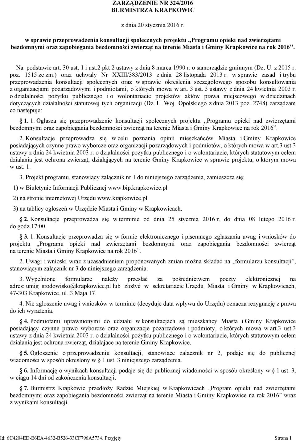 Na podstawie art. 30 ust. 1 i ust.2 pkt 2 ustawy z dnia 8 marca 1990 r. o samorządzie gminnym (Dz. U. z 2015 r. poz. 1515 ze zm.) oraz uchwały Nr XXIII/383/2013 z dnia 28 listopada 2013 r.