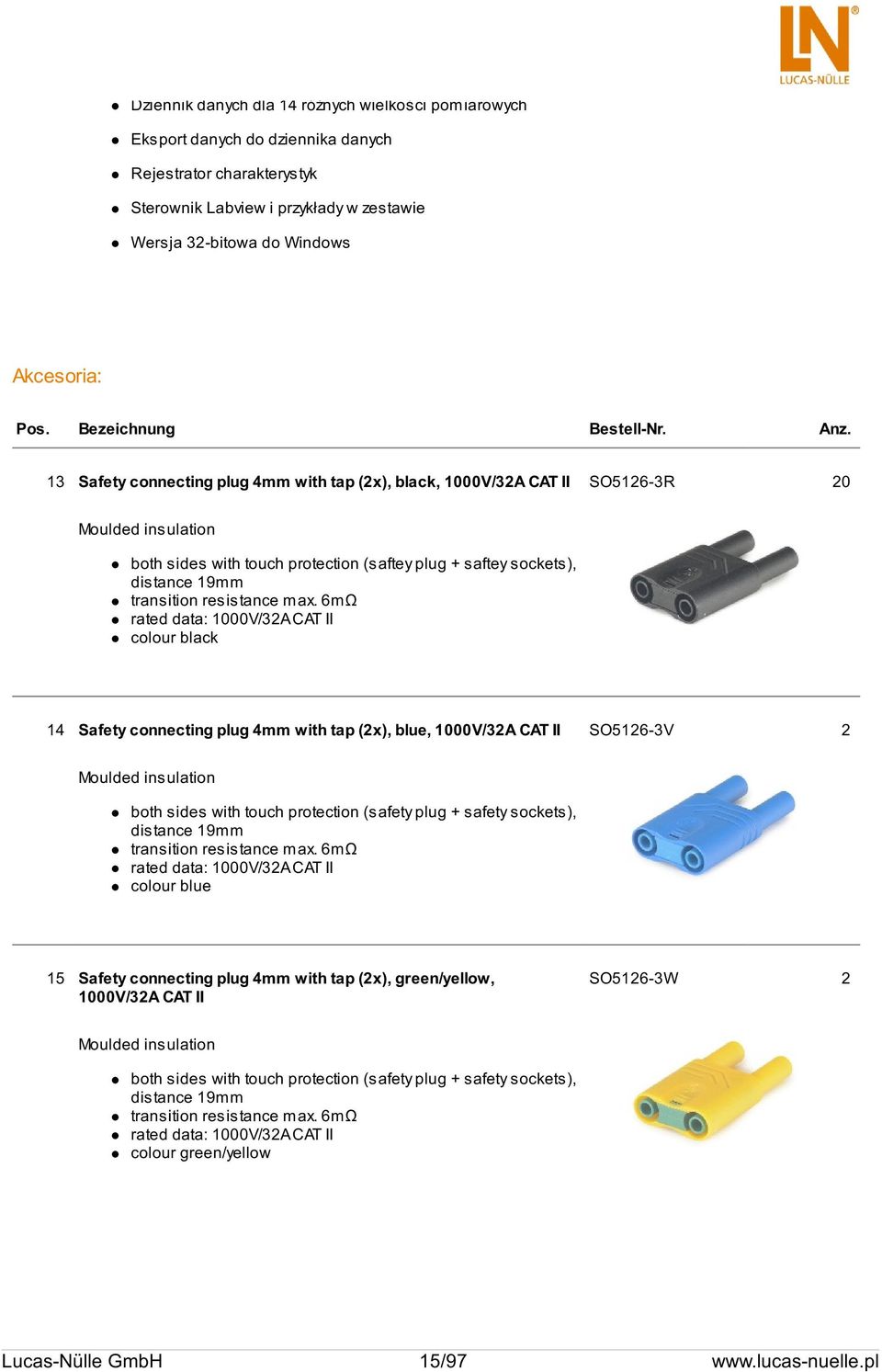 13 Safety connecting plug 4mm with tap (2x), black, 1000V/32A CAT II SO5126-3R 20 Moulded insulation both sides with touch protection (saftey plug + saftey sockets), distance 19mm transition