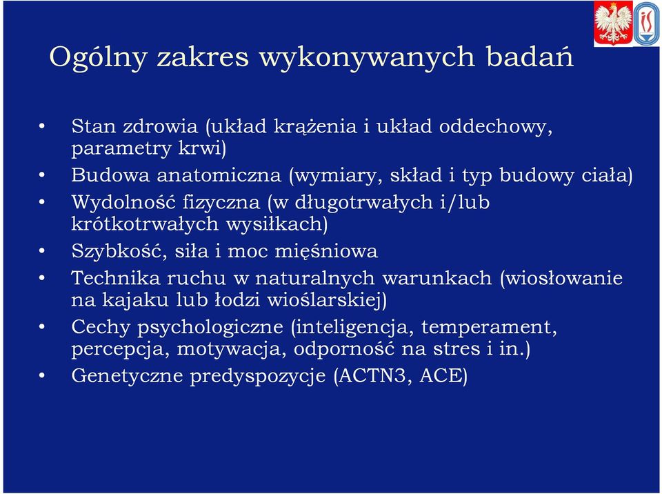 siła i moc mięśniowa Technika ruchu w naturalnych warunkach (wiosłowanie na kajaku lub łodzi wioślarskiej) Cechy