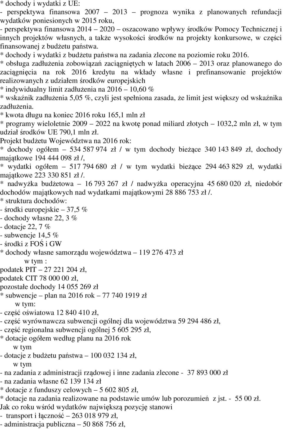 * dochody i wydatki z budżetu państwa na zadania zlecone na poziomie roku 2016.