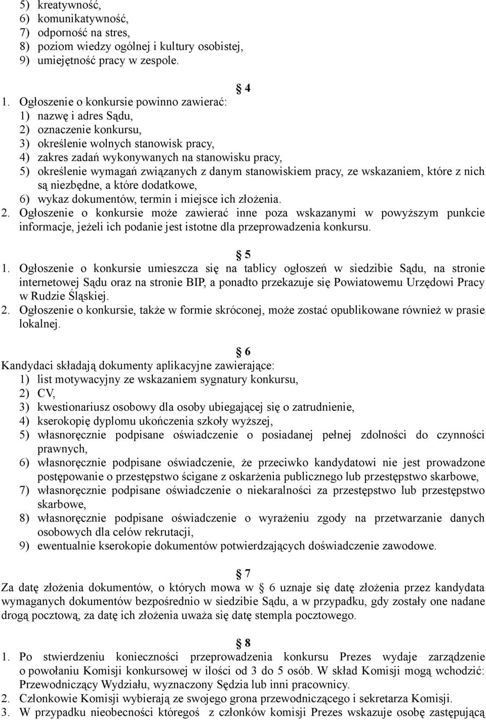 związanych z danym stanowiskiem pracy, ze wskazaniem, które z nich są niezbędne, a które dodatkowe, 6) wykaz dokumentów, termin i miejsce ich złożenia. 2.