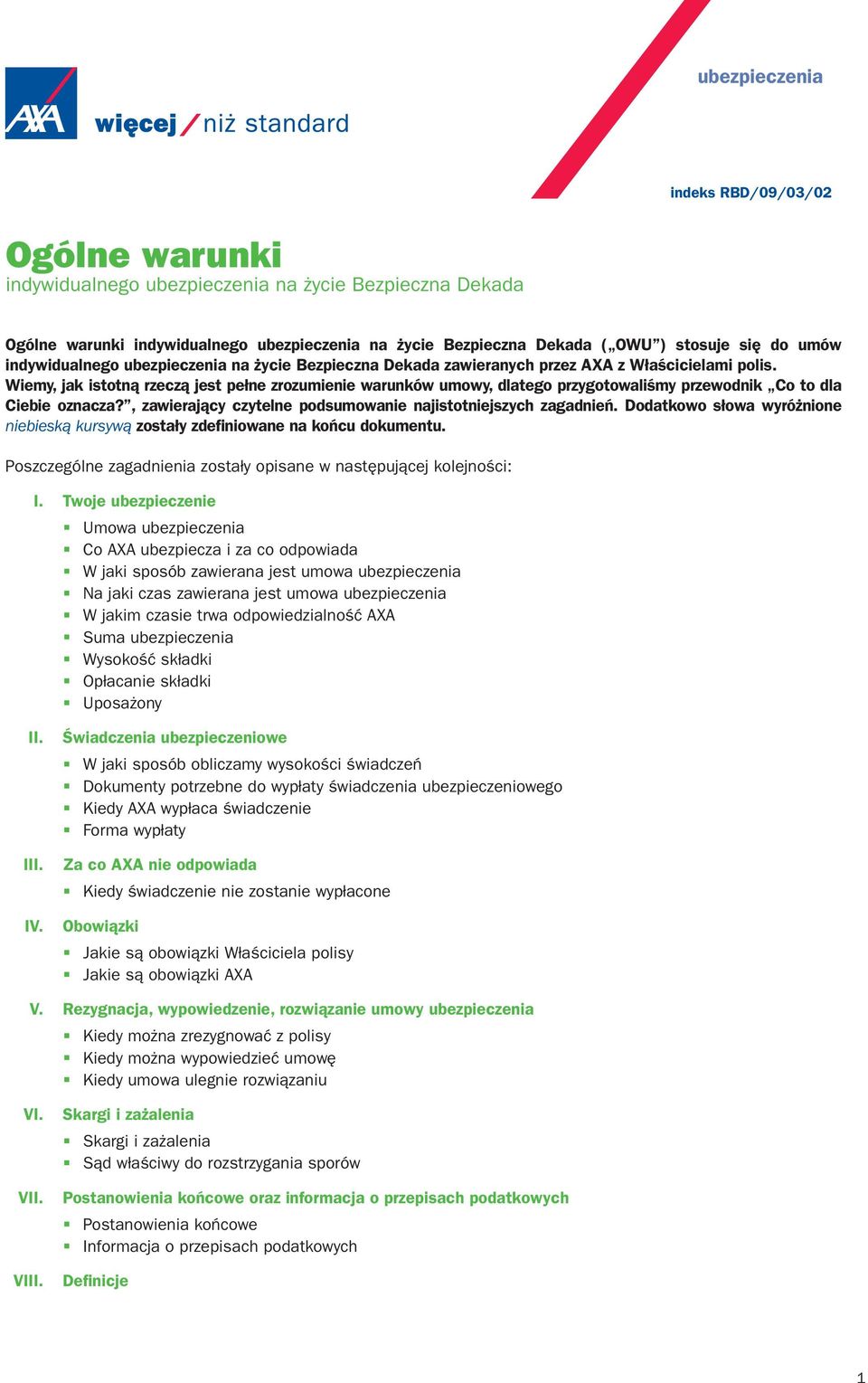 Wiemy, jak istotną rzeczą jest pełne zrozumienie warunków umowy, dlatego przygotowaliśmy przewodnik Co to dla Ciebie oznacza?, zawierający czytelne podsumowanie najistotniejszych zagadnień.