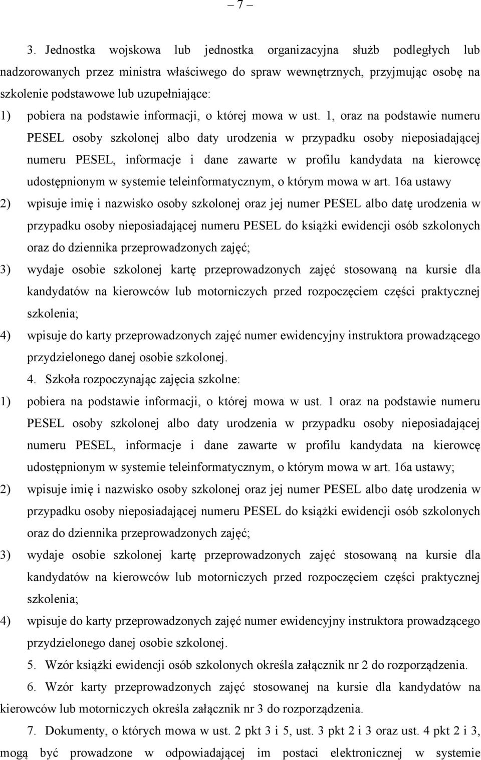 1, oraz na podstawie numeru PESEL osoby szkolonej albo daty urodzenia w przypadku osoby nieposiadającej numeru PESEL, informacje i dane zawarte w profilu kandydata na kierowcę udostępnionym w