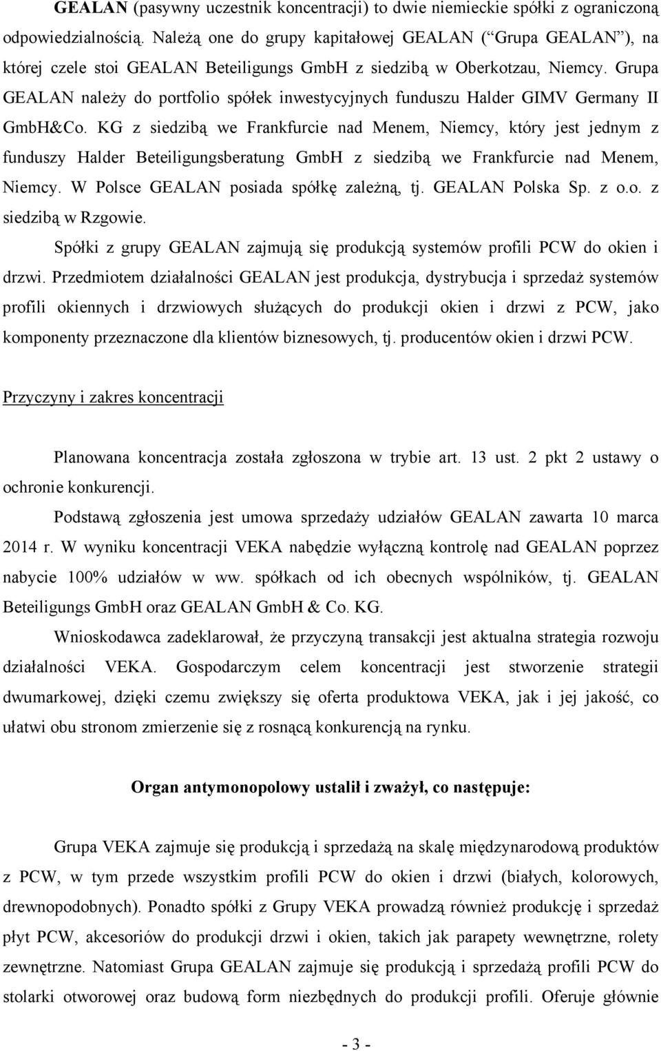 Grupa GEALAN naleŝy do portfolio spółek inwestycyjnych funduszu Halder GIMV Germany II GmbH&Co.