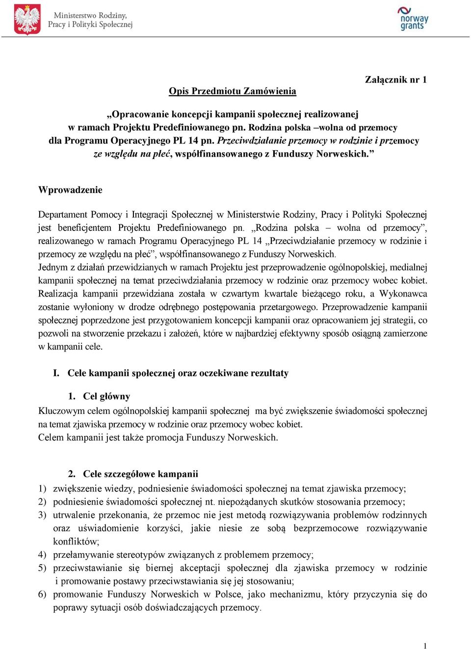 Wprowadzenie Departament Pomocy i Integracji Społecznej w Ministerstwie Rodziny, Pracy i Polityki Społecznej jest beneficjentem Projektu Predefiniowanego pn.