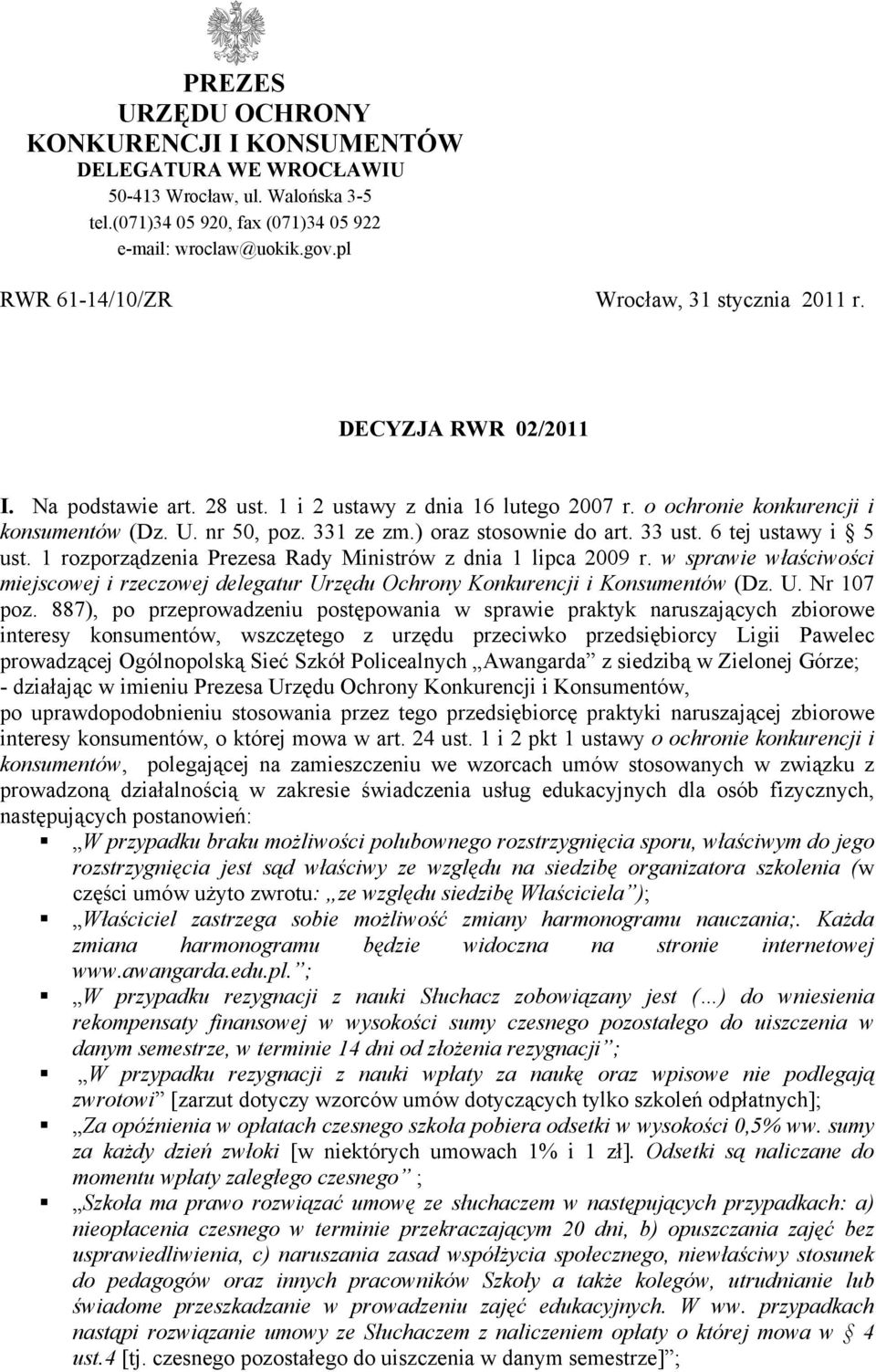 331 ze zm.) oraz stosownie do art. 33 ust. 6 tej ustawy i 5 ust. 1 rozporządzenia Prezesa Rady Ministrów z dnia 1 lipca 2009 r.