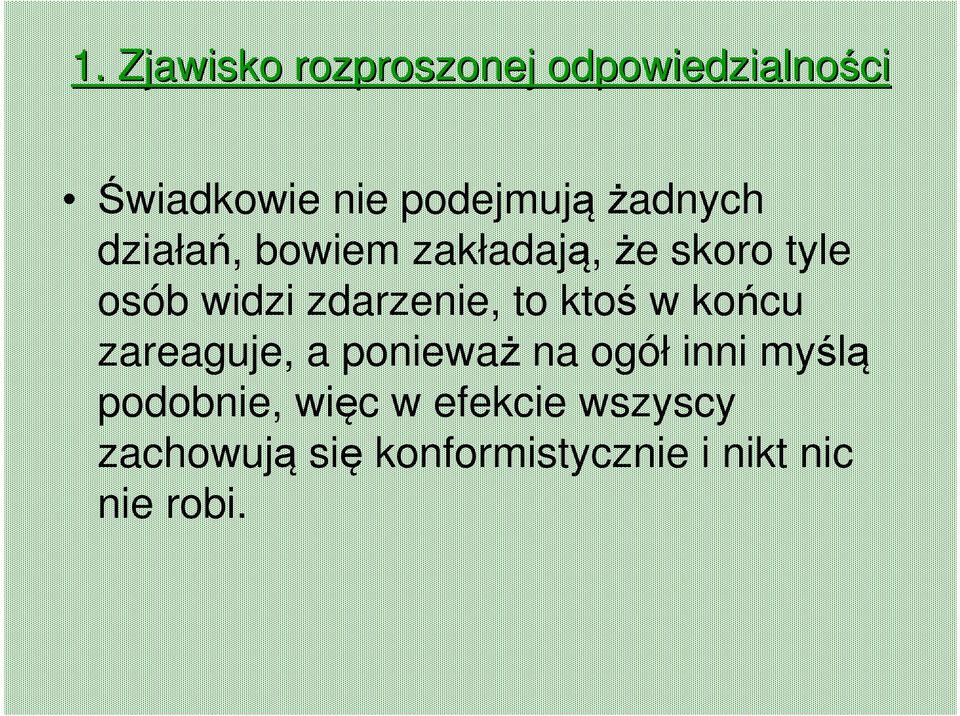 zdarzenie, to ktoś w końcu zareaguje, a ponieważ na ogół inni myślą