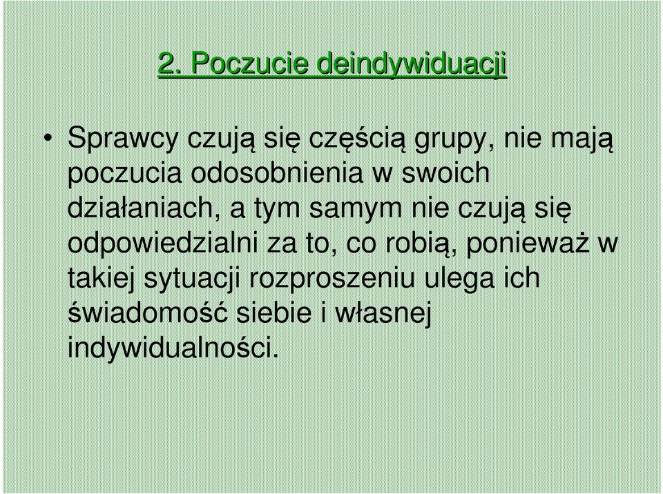 czują się odpowiedzialni za to, co robią, ponieważ w takiej