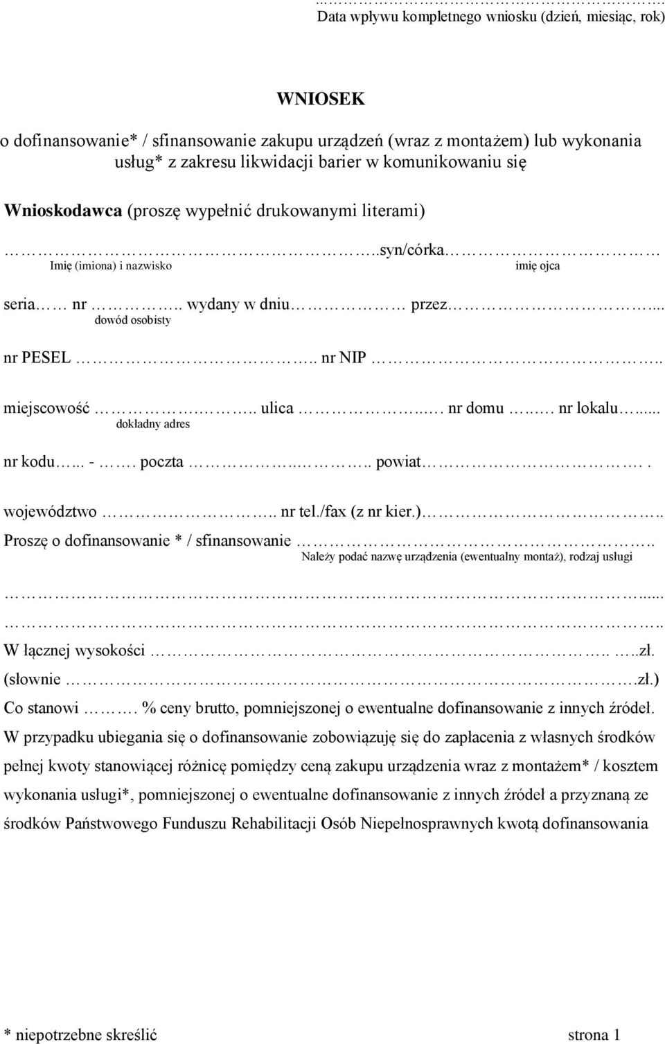 .. nr domu... nr lokalu... dokładny adres nr kodu... -. poczta.... powiat.. województwo.. nr tel./fax (z nr kier.).. Proszę o dofinansowanie * / sfinansowanie.