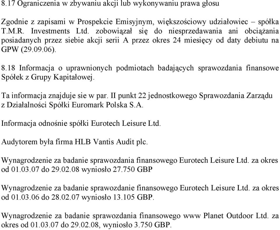 18 Informacja o uprawnionych podmiotach badających sprawozdania finansowe Spółek z Grupy Kapitałowej. Ta informacja znajduje sie w par.