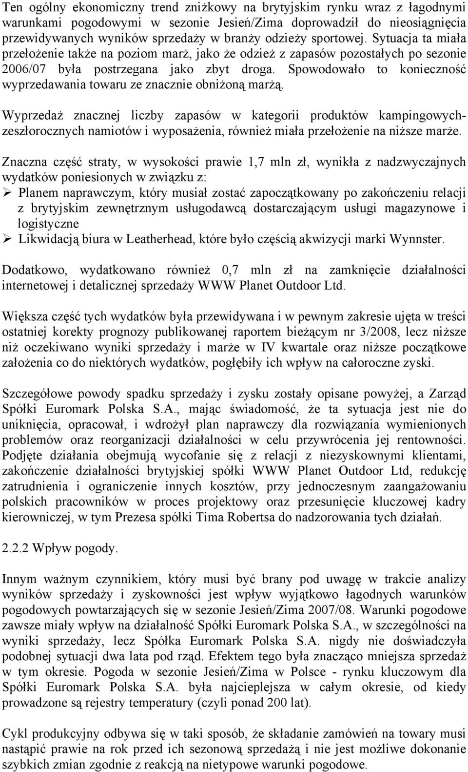 Spowodowało to konieczność wyprzedawania towaru ze znacznie obniżoną marżą.