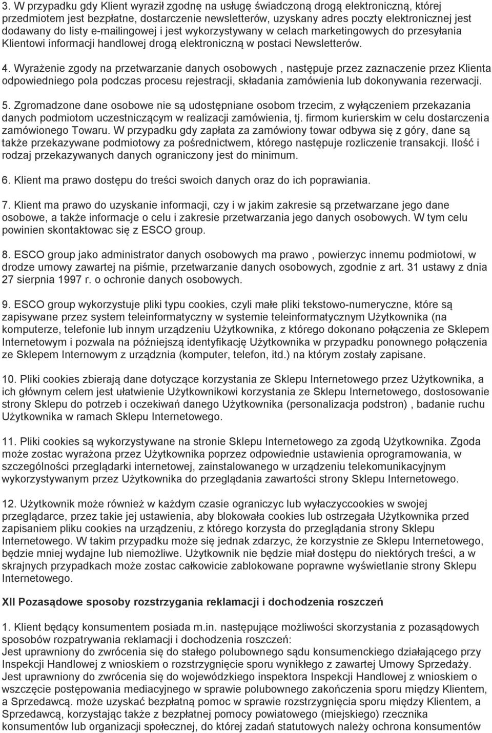 Wyrażenie zgody na przetwarzanie danych osobowych, następuje przez zaznaczenie przez Klienta odpowiedniego pola podczas procesu rejestracji, składania zamówienia lub dokonywania rezerwacji. 5.