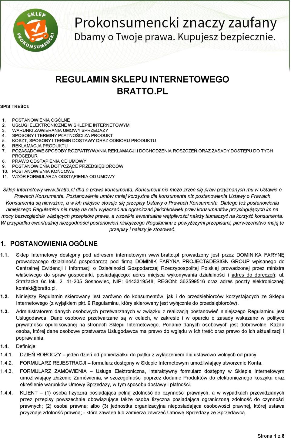 POZASĄDOWE SPOSOBY ROZPATRYWANIA REKLAMACJI I DOCHODZENIA ROSZCZEŃ ORAZ ZASADY DOSTĘPU DO TYCH PROCEDUR 8. PRAWO ODSTĄPIENIA OD UMOWY 9. POSTANOWIENIA DOTYCZĄCE PRZEDSIĘBIORCÓW 10.