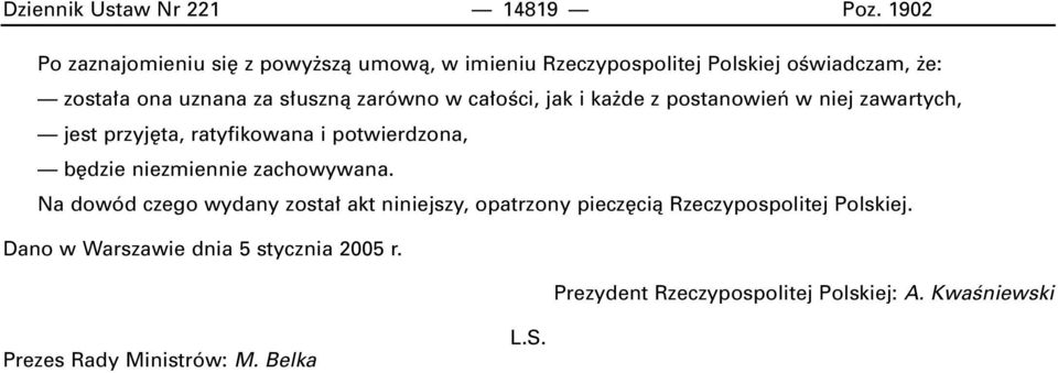 zarówno w ca oêci, jak i ka de z postanowieƒ w niej zawartych, jest przyj ta, ratyfikowana i potwierdzona, b dzie niezmiennie