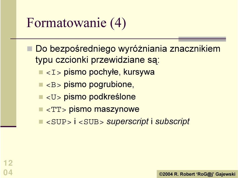 przewidziane są:! <I> pismo pochyłe, kursywa!