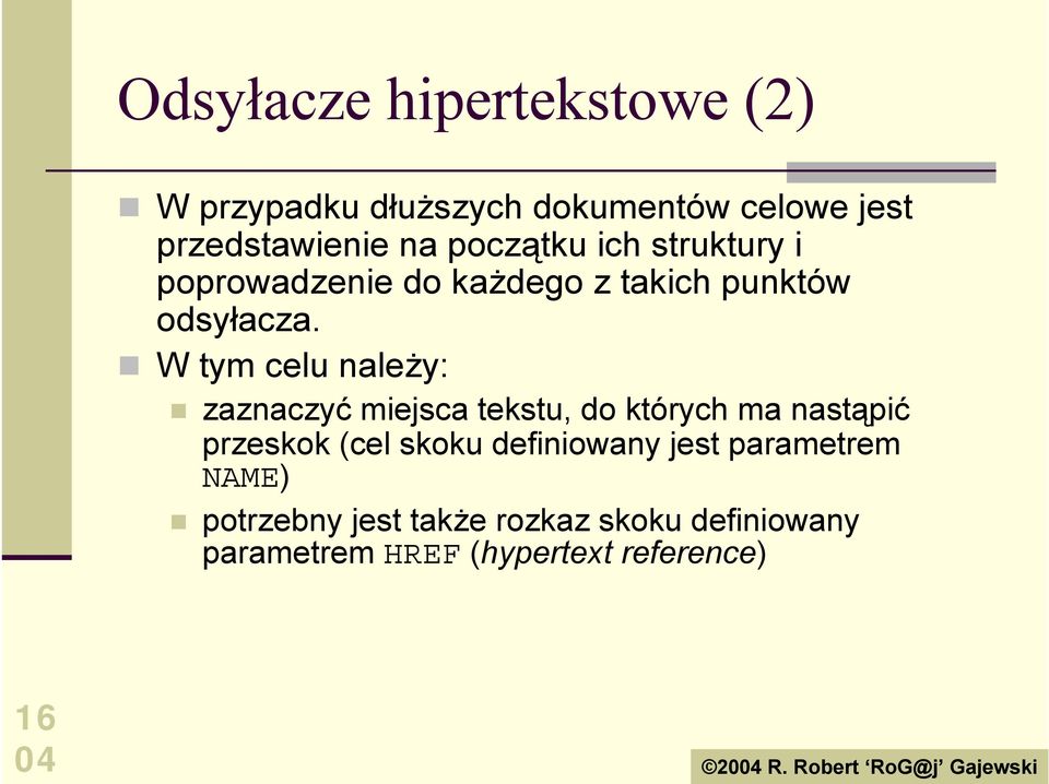 poprowadzenie do każdego z takich punktów odsyłacza.! W tym celu należy:!