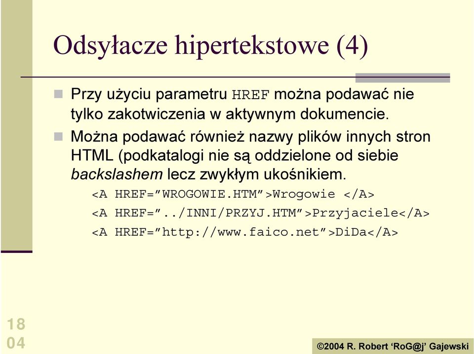 ! Można podawać również nazwy plików innych stron HTML (podkatalogi nie są oddzielone od