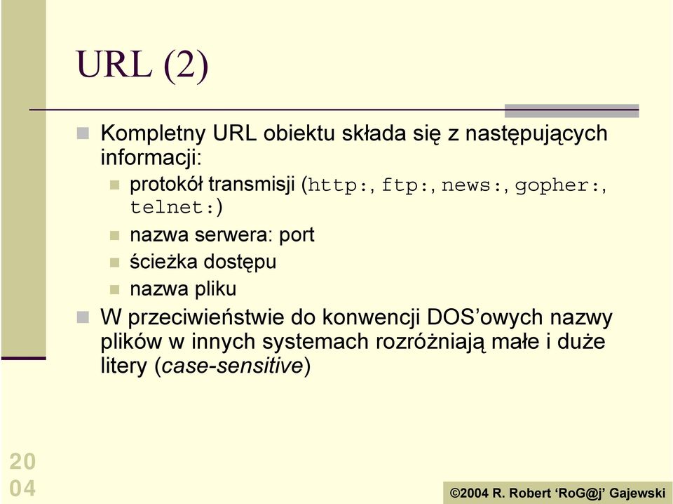 nazwa serwera: port! ścieżka dostępu! nazwa pliku!