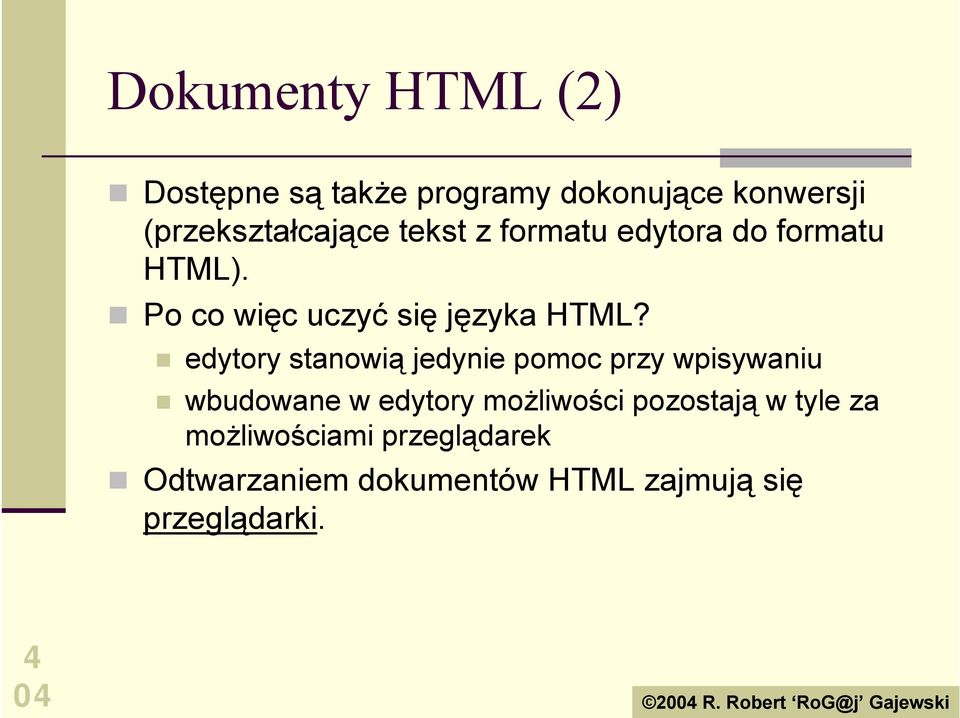 edytora do formatu HTML).! Po co więc uczyć się języka HTML?