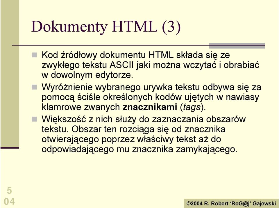 ! Wyróżnienie wybranego urywka tekstu odbywa się za pomocą ściśle określonych kodów ujętych w nawiasy klamrowe