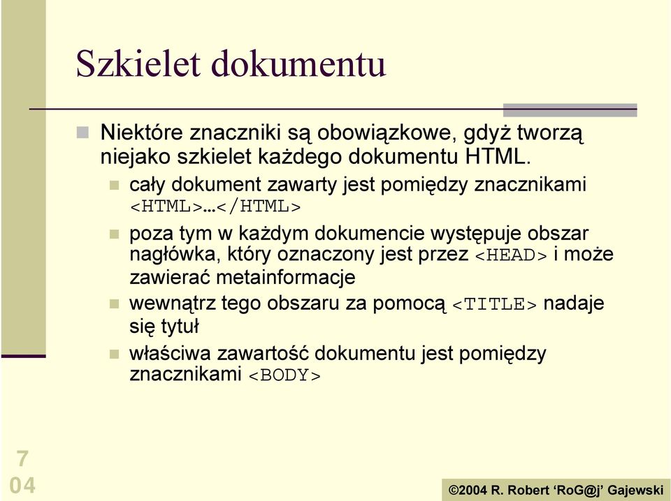 ! cały dokument zawarty jest pomiędzy znacznikami <HTML> </HTML>!