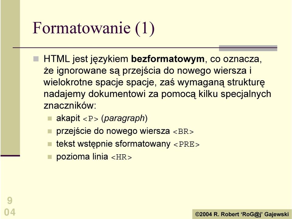 wiersza i wielokrotne spacje spacje, zaś wymaganą strukturę nadajemy dokumentowi za