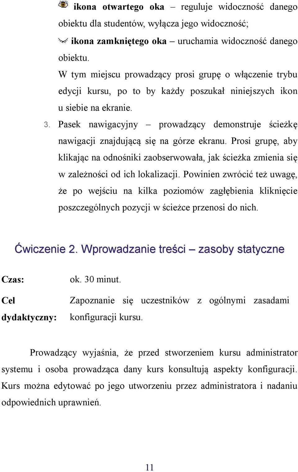 Pasek nawigacyjny prowadzący demonstruje ścieżkę nawigacji znajdującą się na górze ekranu.