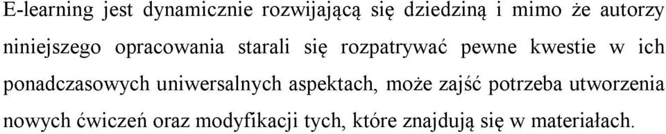 w ich ponadczasowych uniwersalnych aspektach, może zajść potrzeba