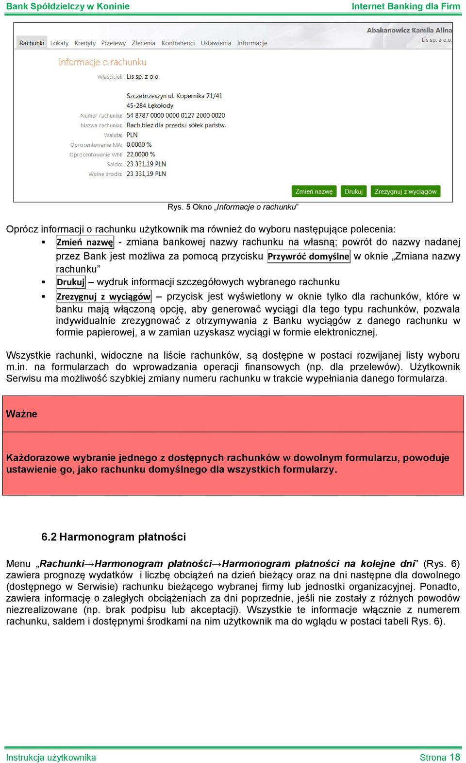 oknie tylko dla rachunków, które w banku mają włączoną opcję, aby generować wyciągi dla tego typu rachunków, pozwala indywidualnie zrezygnować z otrzymywania z Banku wyciągów z danego rachunku w